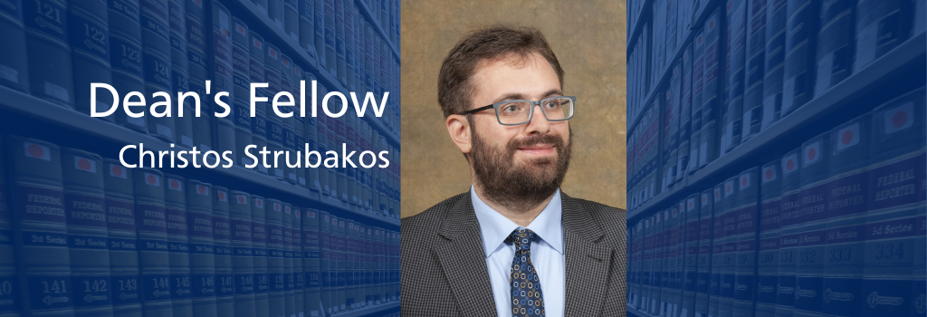 Christos Strubakos, Dean's Fellow