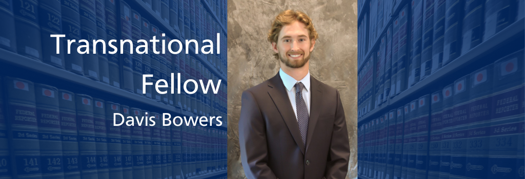 Davis Bowers, Transnational Fellow