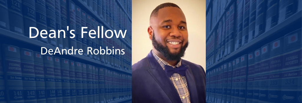 DeAndre Robbins, Dean's Fellow