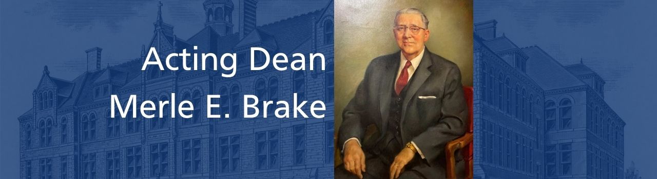 Acting Dean Merle E. Brake Banner